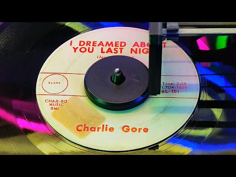 Charlie Gore - I Dreamed About You Last Night (1960)