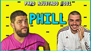"EU LEMBRO DO SEU VÍDEO DO ARROTO!" | PAPO AJUSTADO com PHILL QUE JOGADA