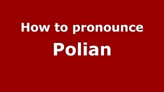 How to pronounce Polian