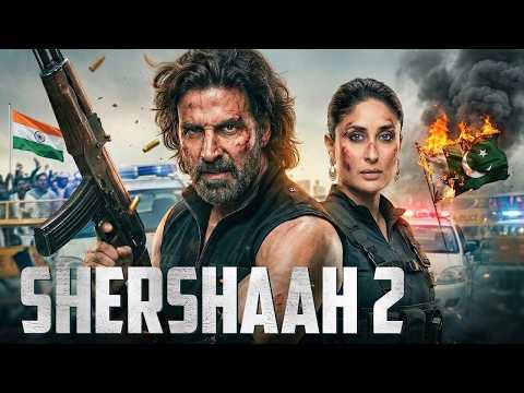 SHERSHAAH 2 (2026) Full Movie | Akshay Kumar | Kareena Kapoor | New Bollywood Superhit Action Movies