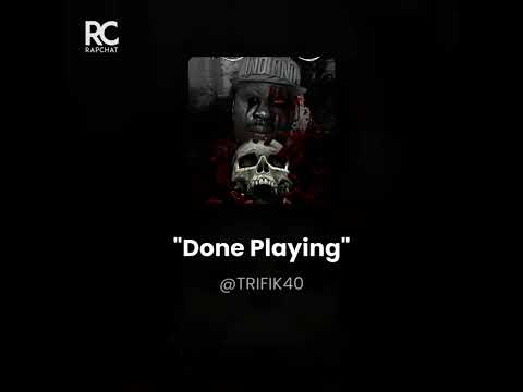 DONE PLAYING| T-RIFIK Streatz Entertainment