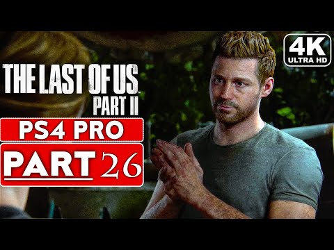 THE LAST OF US 2 Gameplay Walkthrough Part 26 [4K PS4 PRO] - No Commentary (FULL GAME)