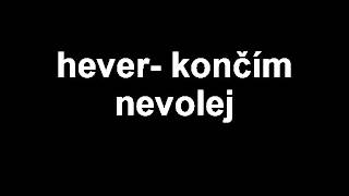 Video Hever - Končím nevolej