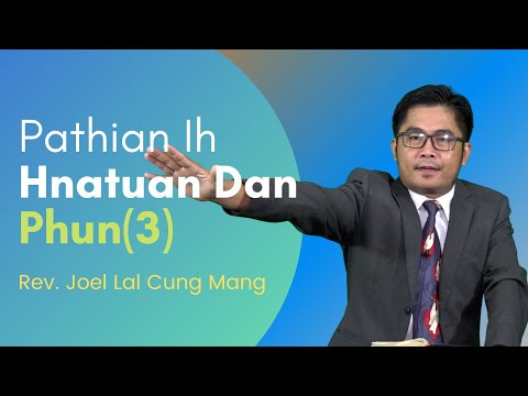 Pathian Thu : Pathian Ih Hnaṭuan Dan Phun (3) - Rev. Joel Lal Cung Mang