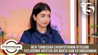 Nozanin G‘afforova: Men turmushga chiqayotganim aytilgan Fazliddinni bir marta... | O'ZIMIZNING GAP