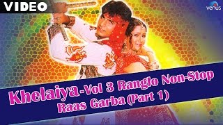 Khelaiya - Vol 3 | Ranglo Non-Stop Raas Garba (Part 1
