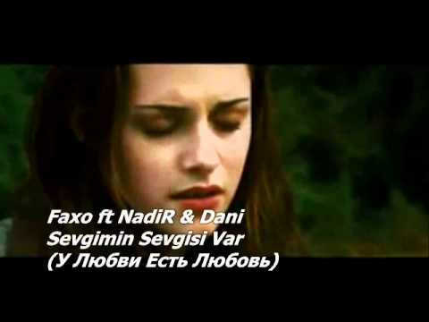 Faxo & NadiR ft Dani _-_ Sevgimin Sevgisi Var (сумерки.новолуние)
