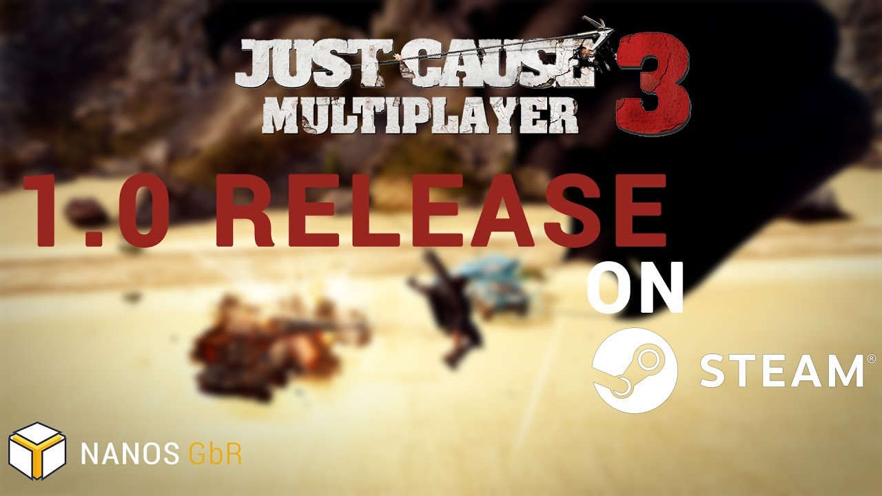 nanos Just Cause 3 Multiplayer - 1.0 Steam release announcement - YouTube