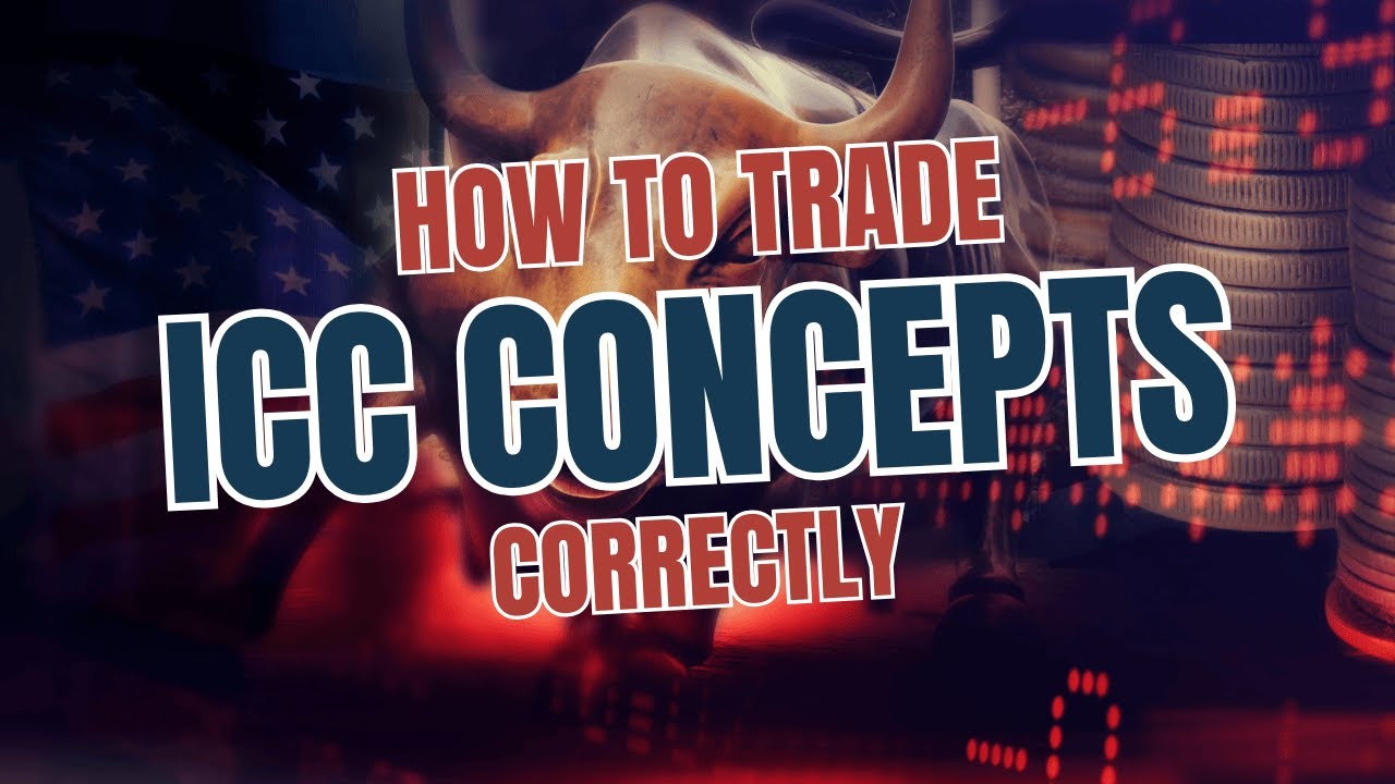 How to Trade Using ICC Concepts Correctly