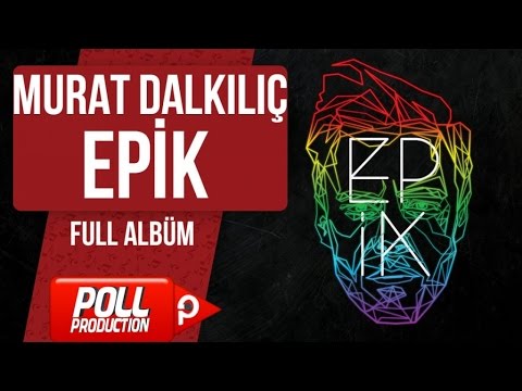 Murat Dalkılıç - Epik - Full Albüm - (Official Audio)
