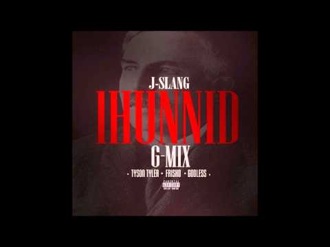 J-Slang ft. Tyson Tyler, Godless & Frisko "1HUNNID G-MIX"