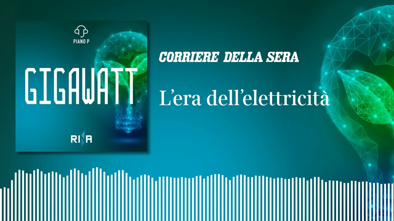 L'era dell'elettricità | GIGAWATT podcast - Ep.1
