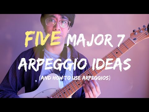 5 Major 7 Arpeggio Ideas (And How To Use Arpeggios!)