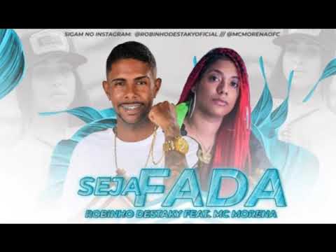 ROBINHO DESTAKY FEAT MC MORENA   SEJA FADA