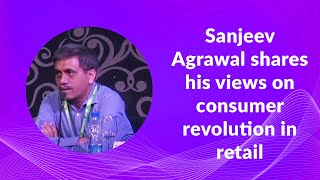 Sanjeev Agrawal shares his views on consumer revolution in retail image