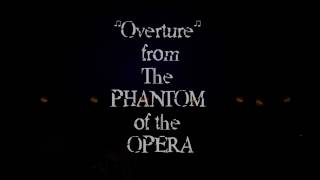 &quot;Overture&quot; from The PHANTOM of the OPERA