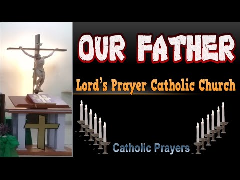 CATHOLIC PRAYERS OUR FATHER (PATER NOSTER IN ENGLISH) | LORD’S PRAYER CATHOLIC CHURCH
