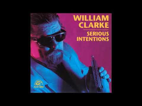 William Clarke - Serious Intentions (Full Album )