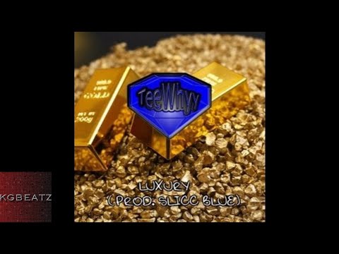 TeeWhyyDaGreat - Luxury [Prod. By Slicc Blue] [New 2017]