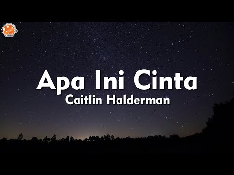 Apa Ini Cinta - Caitlin Halderman (Lirik Lagu) | OST. Aku Dan Mesin Waktu