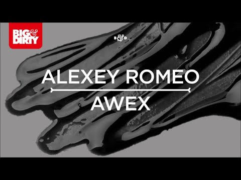 Alexey Romeo - Awex (Original Mix) [Big & Dirty Recordings]