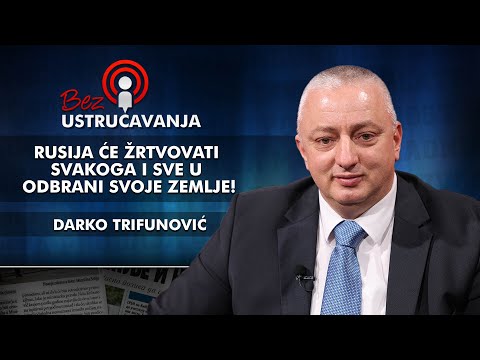 Darko Trifunović - Rusija će žrtvovati svakoga i sve u odbrani svoje zemlje!