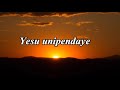 Yesu Unipendaye Lyrics Tenzizarohoni 26 Jastin Asifiwe