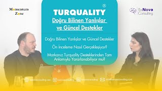 Turquality Doğru Bilinen Yanlışlar ve Güncel Destekler - 2025
