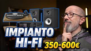 Hi-Fi COMPLETO con soli 350-600 Euro: la lista della spesa perfetta!