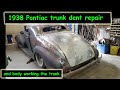 38 Pontiac Coupe Trunk Dent repair and body work