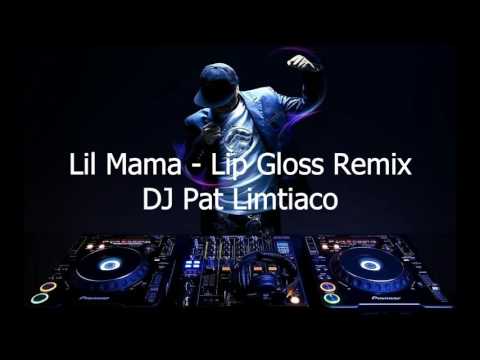 DJ PAT LIMTIACO Lil Mama   Lip Gloss Remix