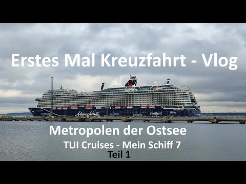 🚢⚓ Erstes Mal Kreuzfahrt | Vlog | Metropolen der Ostsee | TUI Cruises Mein Schiff 7 | Teil 1/2