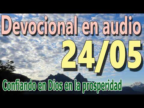 Devocional en audio 24/05 - Confiando en Dios en la prosperidad (reflexión puritana)