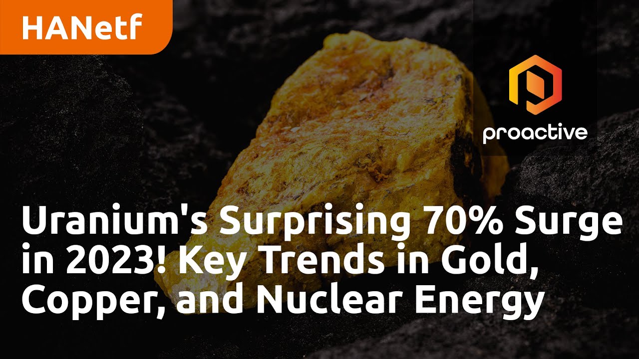 CEO Insights: Uranium's Surprising 70% Surge in 2023! Key Trends in Gold, Copper, and Nuclear Energy