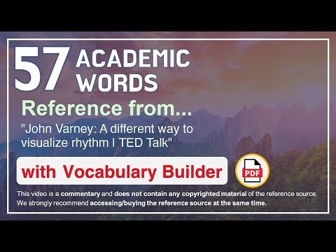 57 Academic Words Ref from "John Varney: A different way to visualize rhythm | TED Talk"