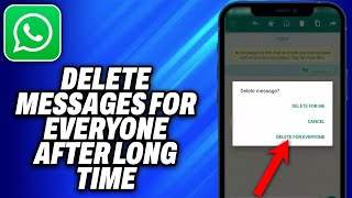 How To Delete WhatsApp Messages For Everyone After Long Time (2024) -  Easy Fix