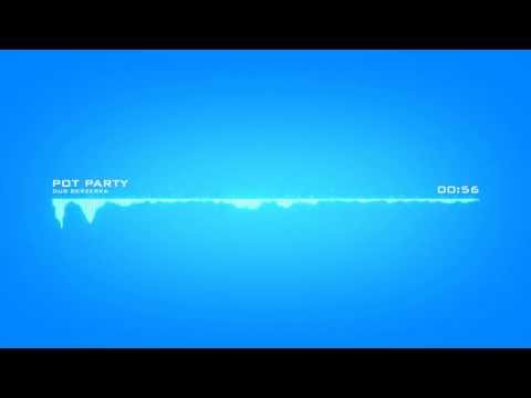 Dub Berzerka - Pot Party
