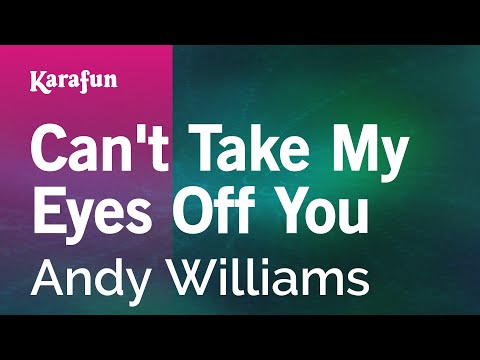 Can't Take My Eyes Off You - Andy Williams | Karaoke Version | KaraFun