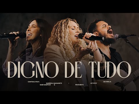 Digno de Tudo - Central 3, Gabriela Maganete & Gabi Sampaio
