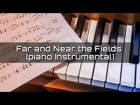 Far and Near, the Fields are Teeming (hymn) | Kezia Imperio