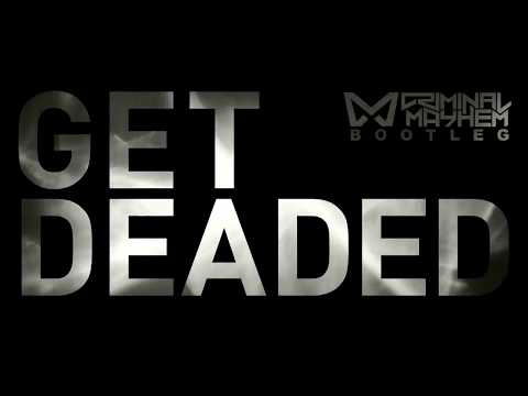 Noisia - Get Deaded (Criminal Mayhem Bootleg)