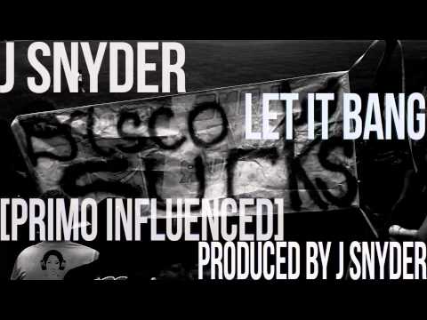 J-Snyder - Let It Bang (Primo Influence) [NAS ILLMATIC GANG STARR BIG DADDY KANE TYPE BEAT]