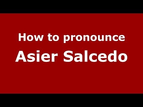 How to pronounce Asier Salcedo (Spanish/Spain) - PronounceNames.com