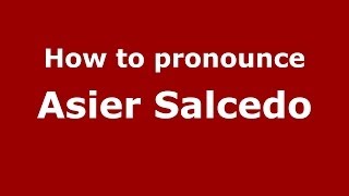 How to pronounce Asier Salcedo