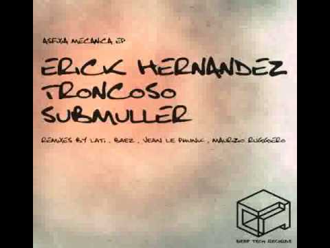 Erick Hernandez, Troncoso, Submuller - Asfixia Mecanica (Maurizio Ruggiero Remix)