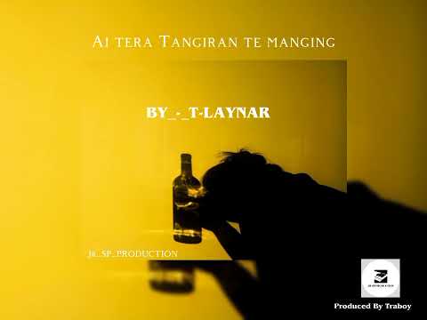 Ai Tera Tangiran te Manging_by_T-Laynar_Prod_by_Traboy_(Jr Sp Production)