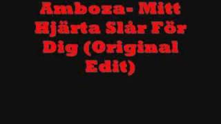 Amboza - Mitt Hjärta Slår För Dig (Original Edit)
