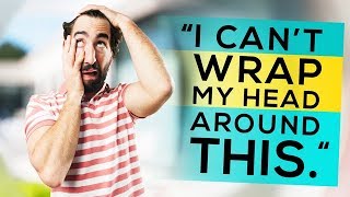 &quot;I Can&#39;t Wrap My Head Around This.&quot;