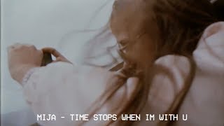 Mija - time stops when i'm with u (Music Video)