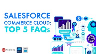 Top 5 FAQs' of Salesforce Commerce Cloud